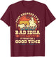 Calf Roping Bad Idea Good Time, Breakaway Roping Rodeo T-Shirt - T-Shirt | Maroon