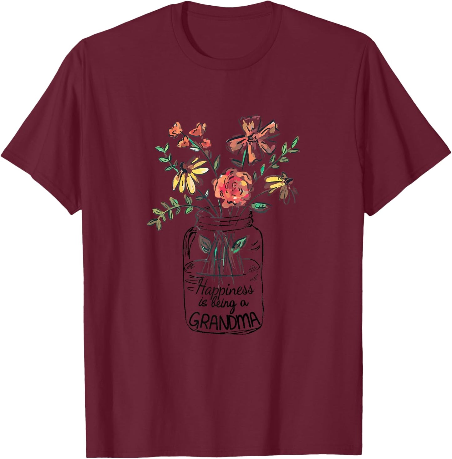 Happiness Is Being Grandma Life - Flower Art-Grandma T-Shirt - T-Shirt | Maroon
