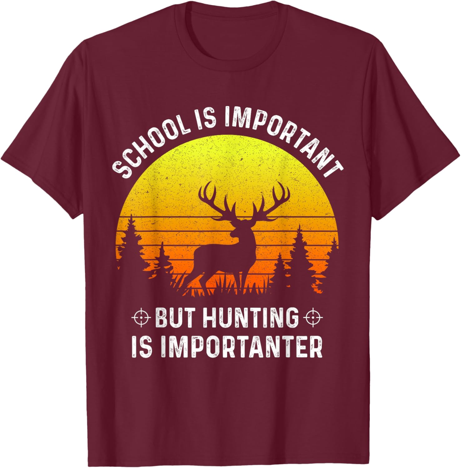 School Is Important But Hunting Is Importanter Deer Hunting T-Shirt - T-Shirt | Maroon