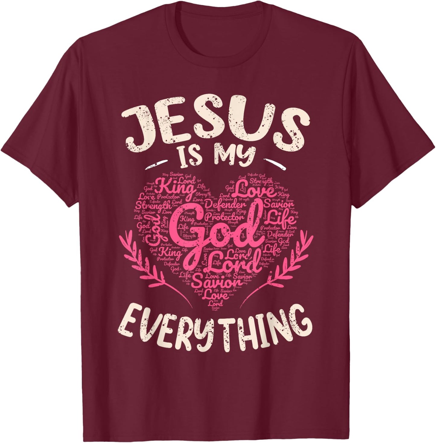 Jesus Is My Everything Christian Faith God Jesus Heart T-Shirt - T-Shirt | Maroon