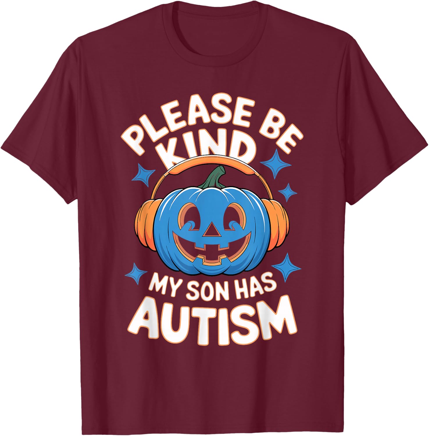 Please Be Kind My Son Has Autism Halloween T-Shirt - T-Shirt | Maroon