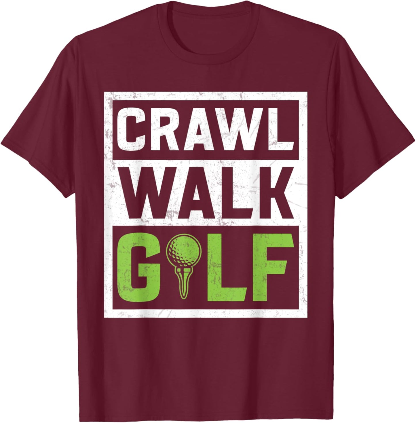 Crawl Walk Golf T-Shirt - T-Shirt | Maroon
