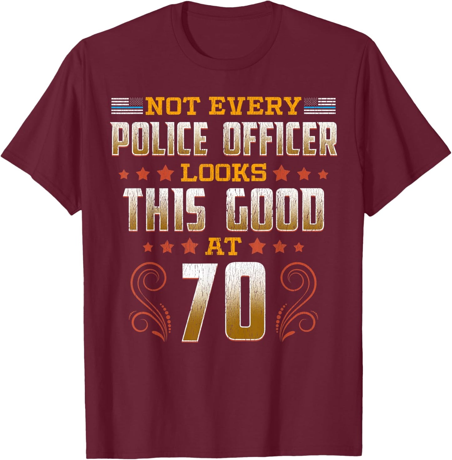 Police Officer 70th Birthday T-Shirt - T-Shirt | Maroon