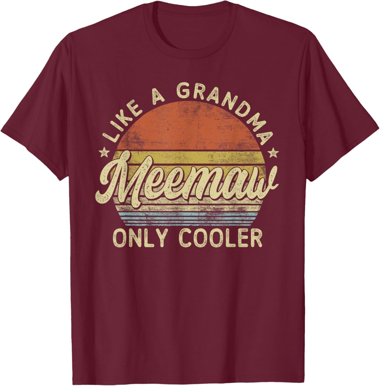 Meemaw Like A Grandma Only Cooler Mother's Day Meemaw , Small, Black T-Shirt - T-Shirt | Maroon