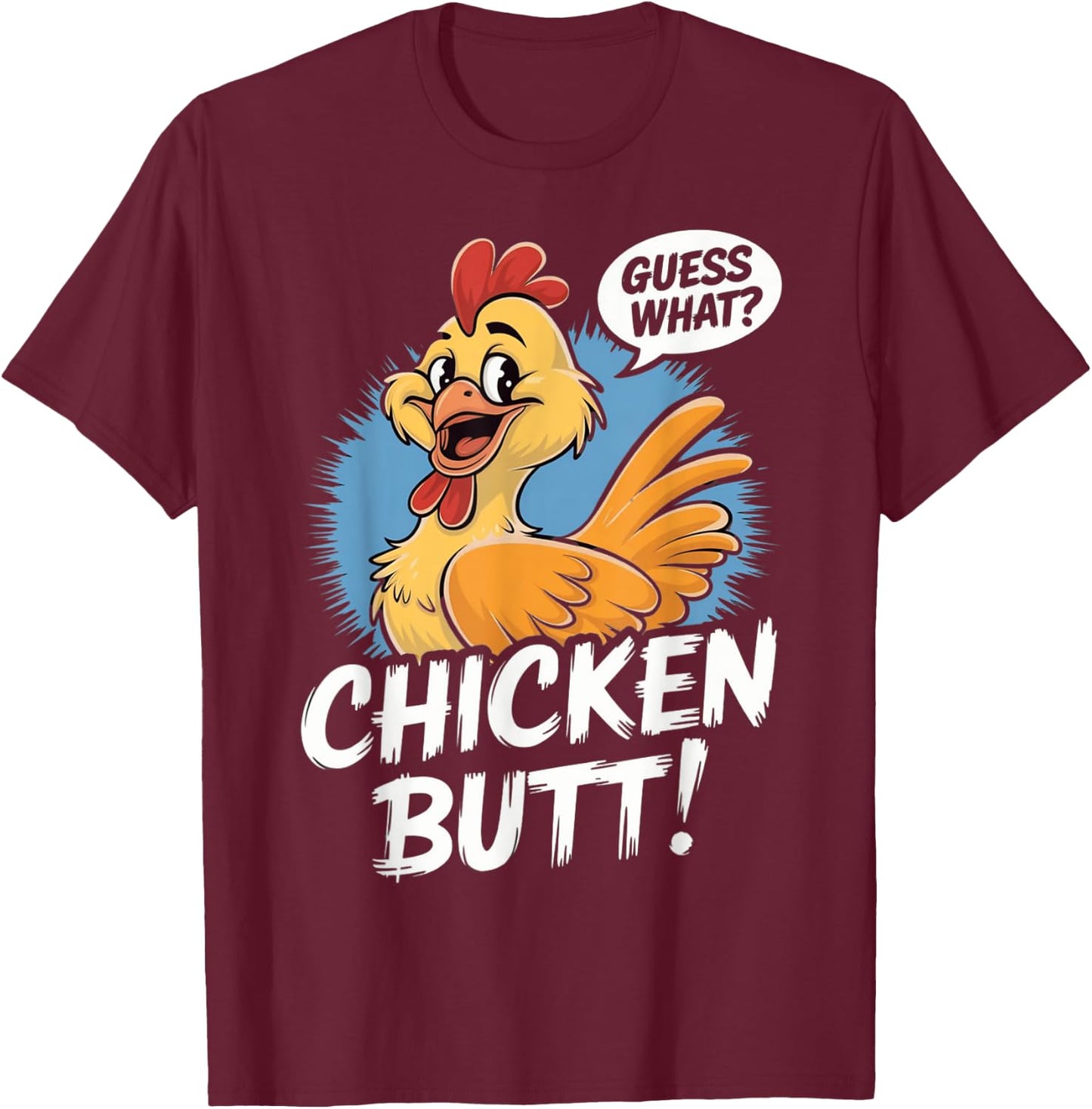 Funny Meme Guess What Chicken Butt Hilarious Chicken Saying T-Shirt - T-Shirt | Maroon