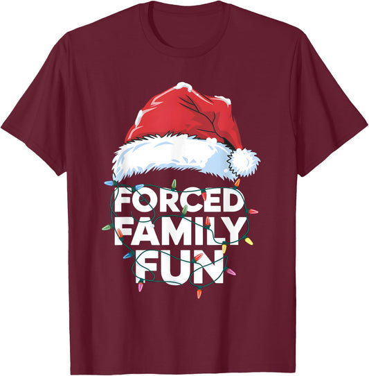 Forced Family Fun Sarcastic Christmas Funny T-Shirt - T-Shirt | Maroon