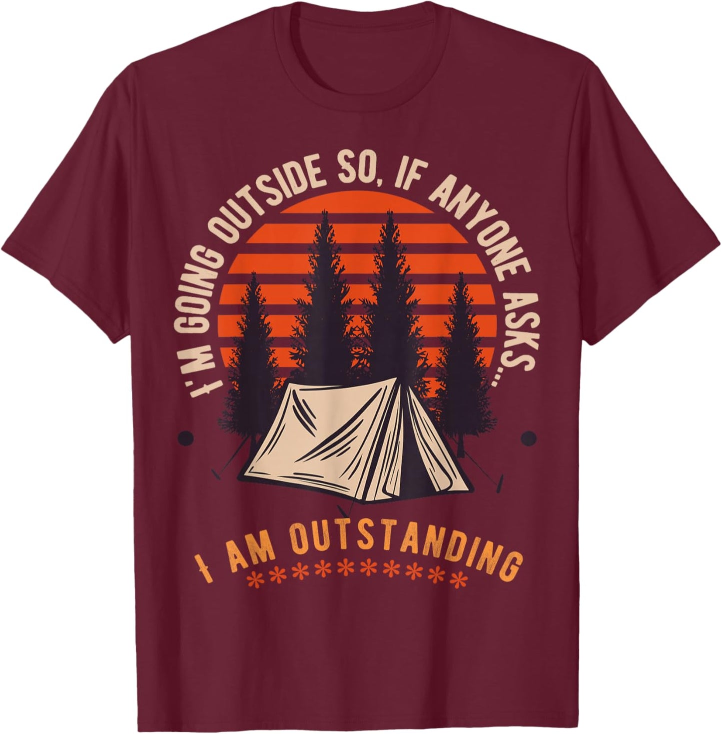 Outdoor Dad Joke Pun I'm Outstanding Funny Outdoor Dad T-Shirt - T-Shirt | Maroon