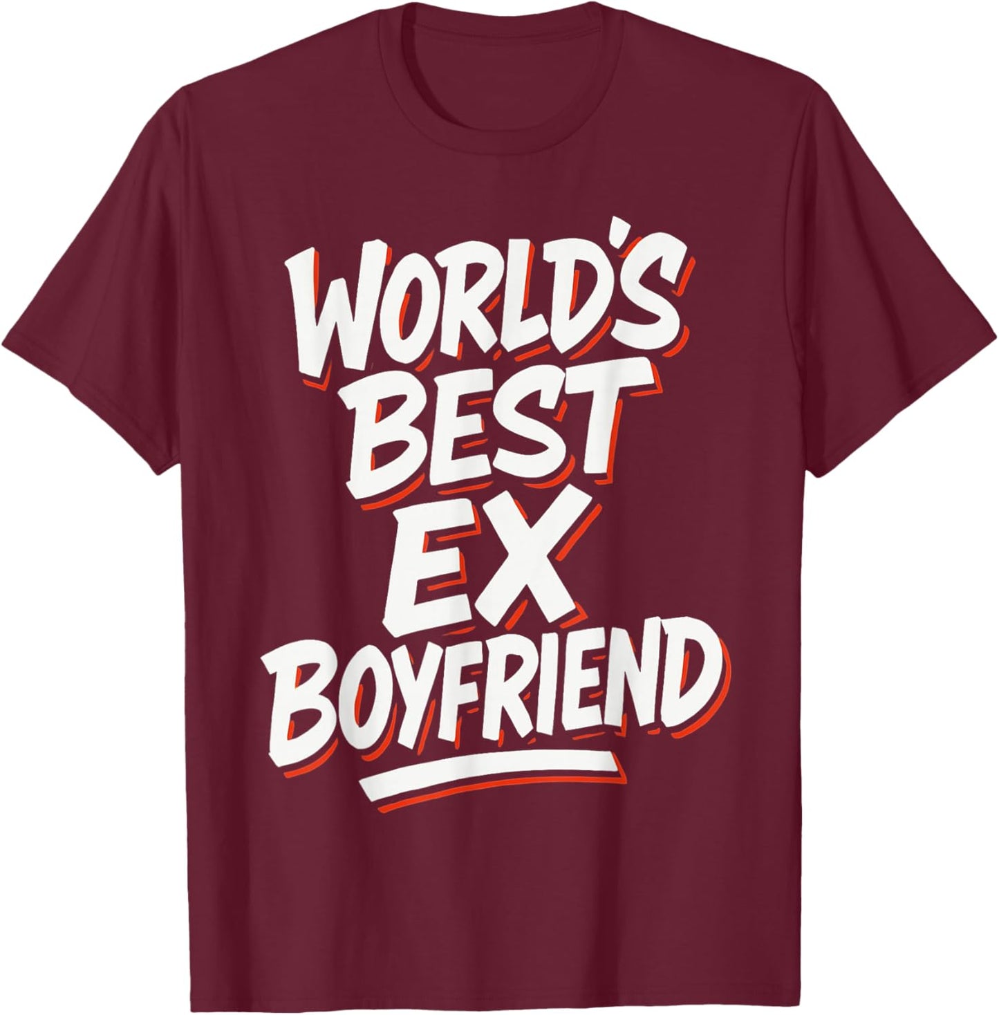 World's Best Ex Boyfriend T-Shirt - T-Shirt | Maroon