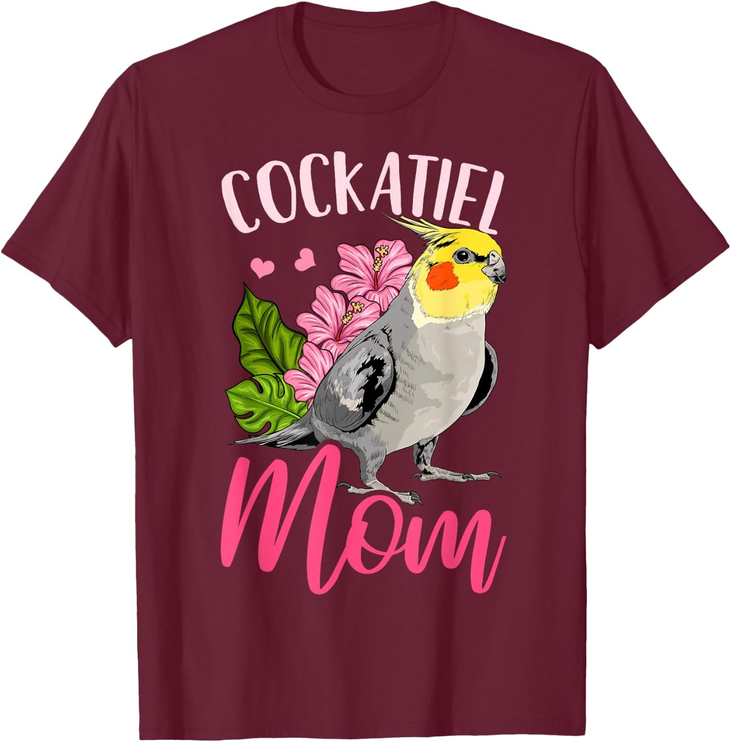 Cockatiel Lover Gift Cockatiel Mom Funny T-Shirt - T-Shirt | Maroon
