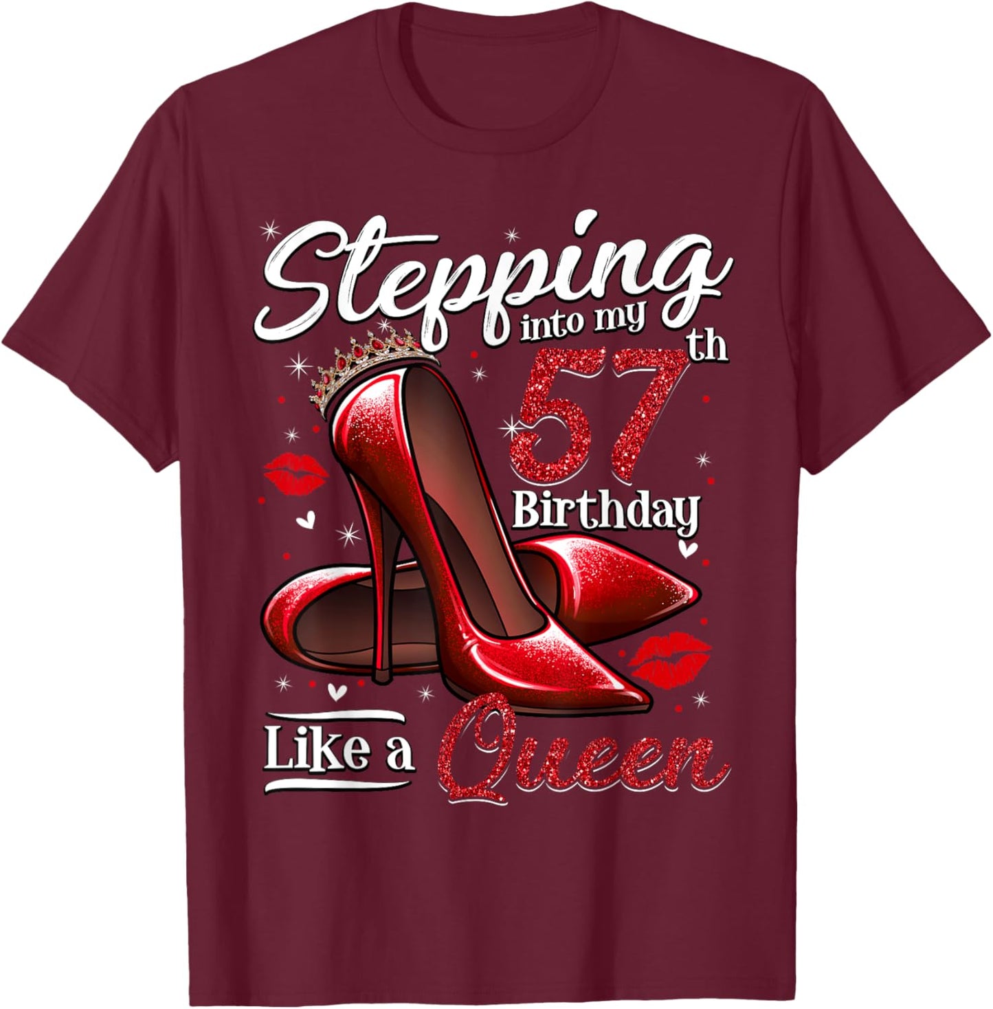 High Heels Stepping Into My 57th Birthday 57 and Fabulous T-Shirt - T-Shirt | Maroon
