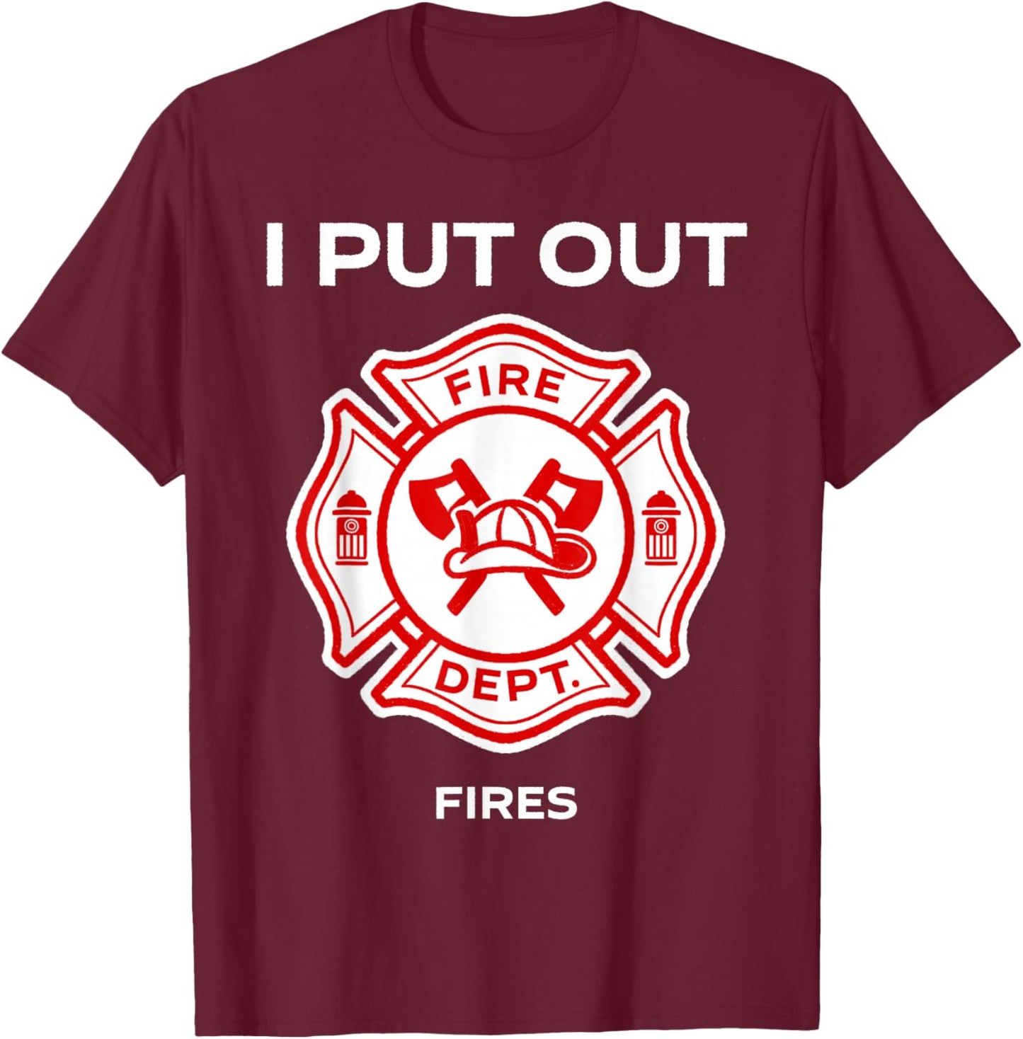 I Put Out Fires Firefighter Halloween Costume Firemen Men T-Shirt - T-Shirt | Maroon