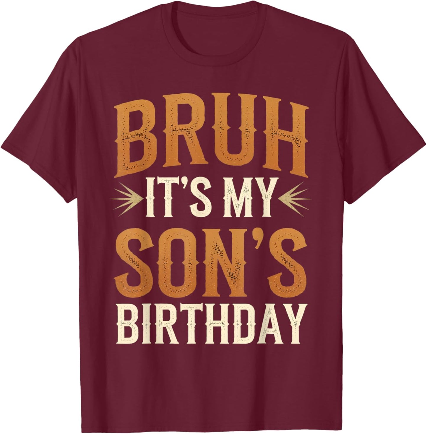 Bruh It's My Son's Birthday Funny Vintage Birthday Son T-Shirt - T-Shirt | Maroon