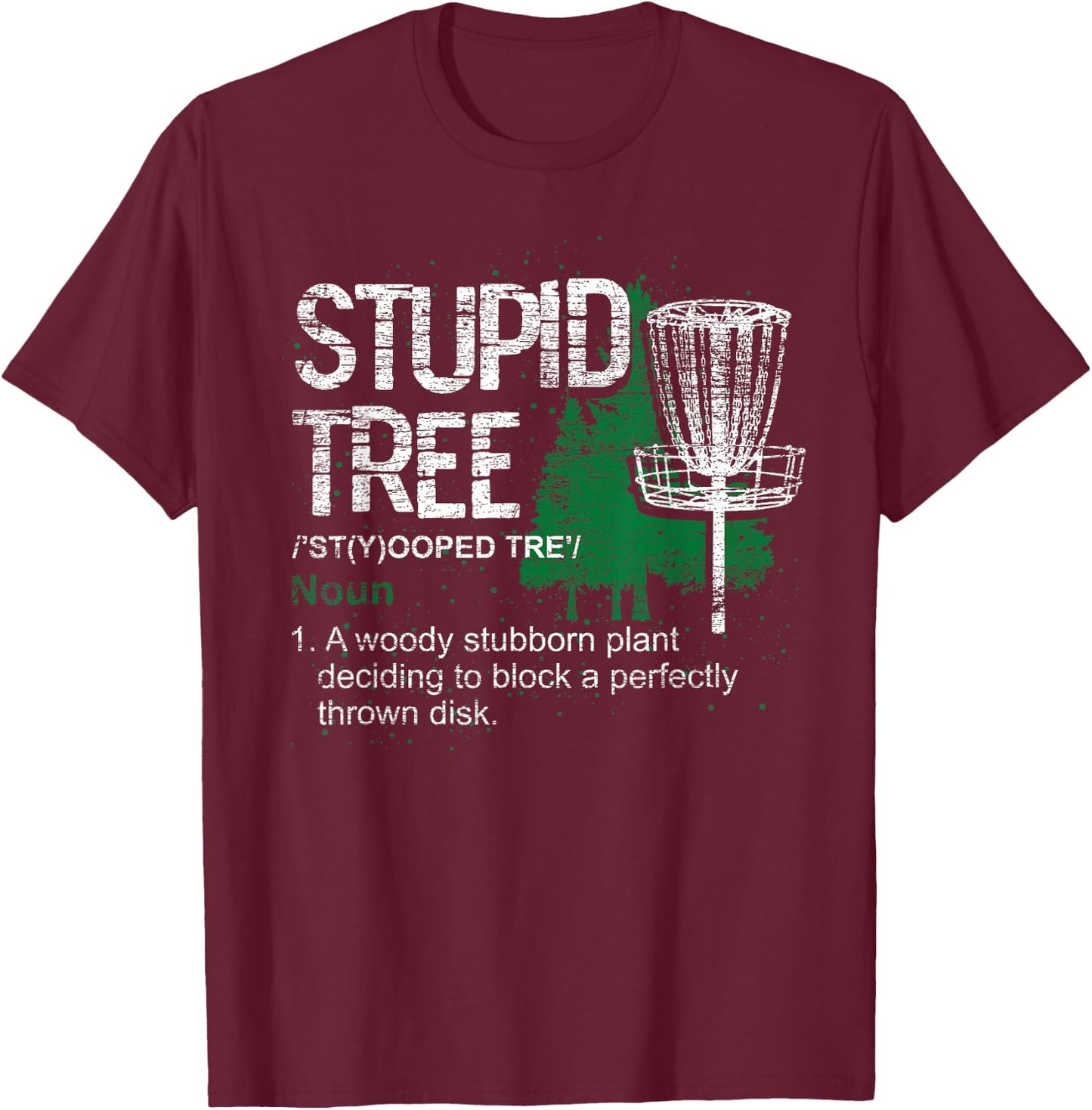 Stupid Tree Definition Funny Athlete Disc Golf T-Shirt - T-Shirt | Maroon