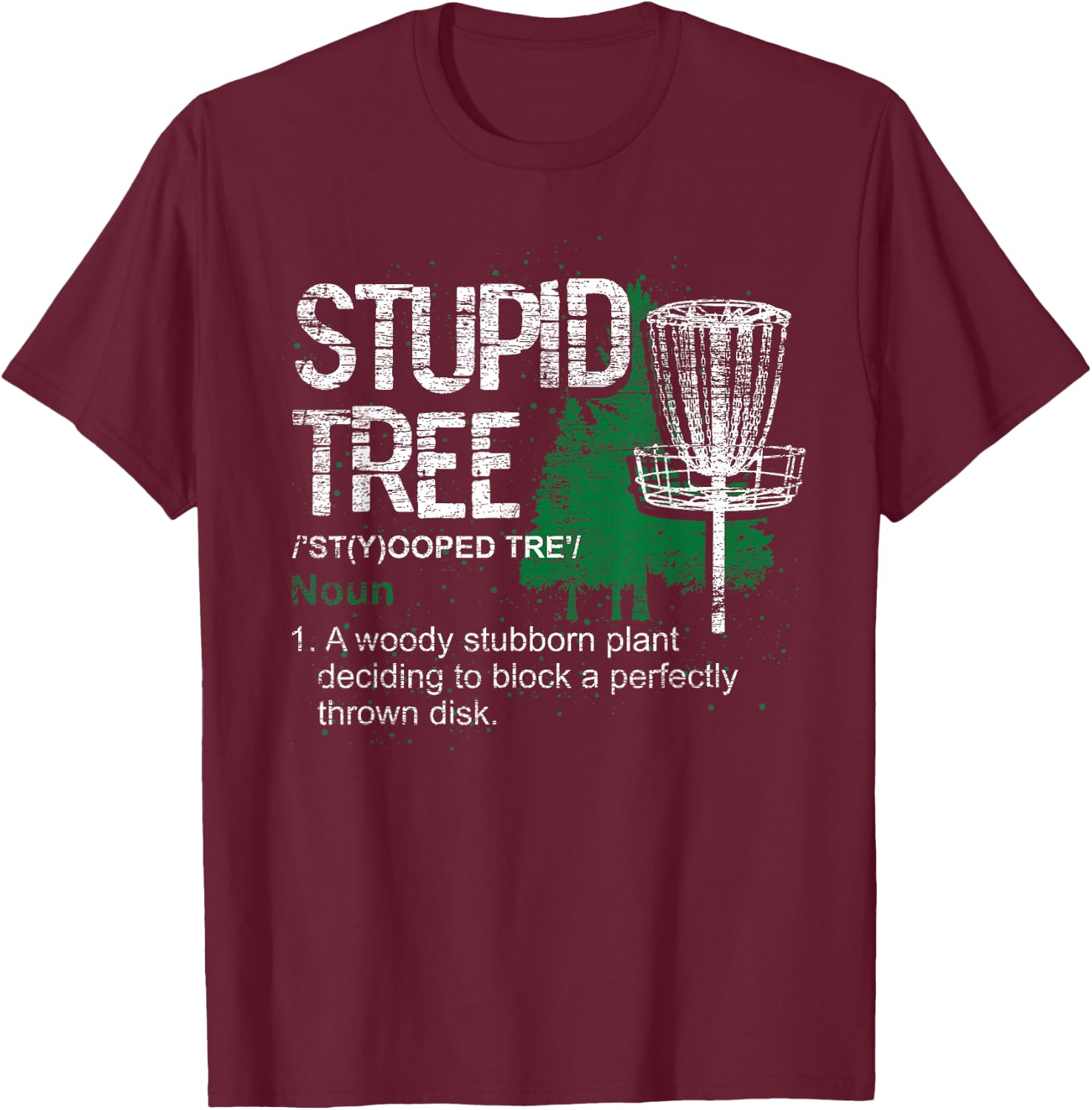 Stupid Tree Definition Funny Athlete Disc Golf T-Shirt - T-Shirt | Maroon