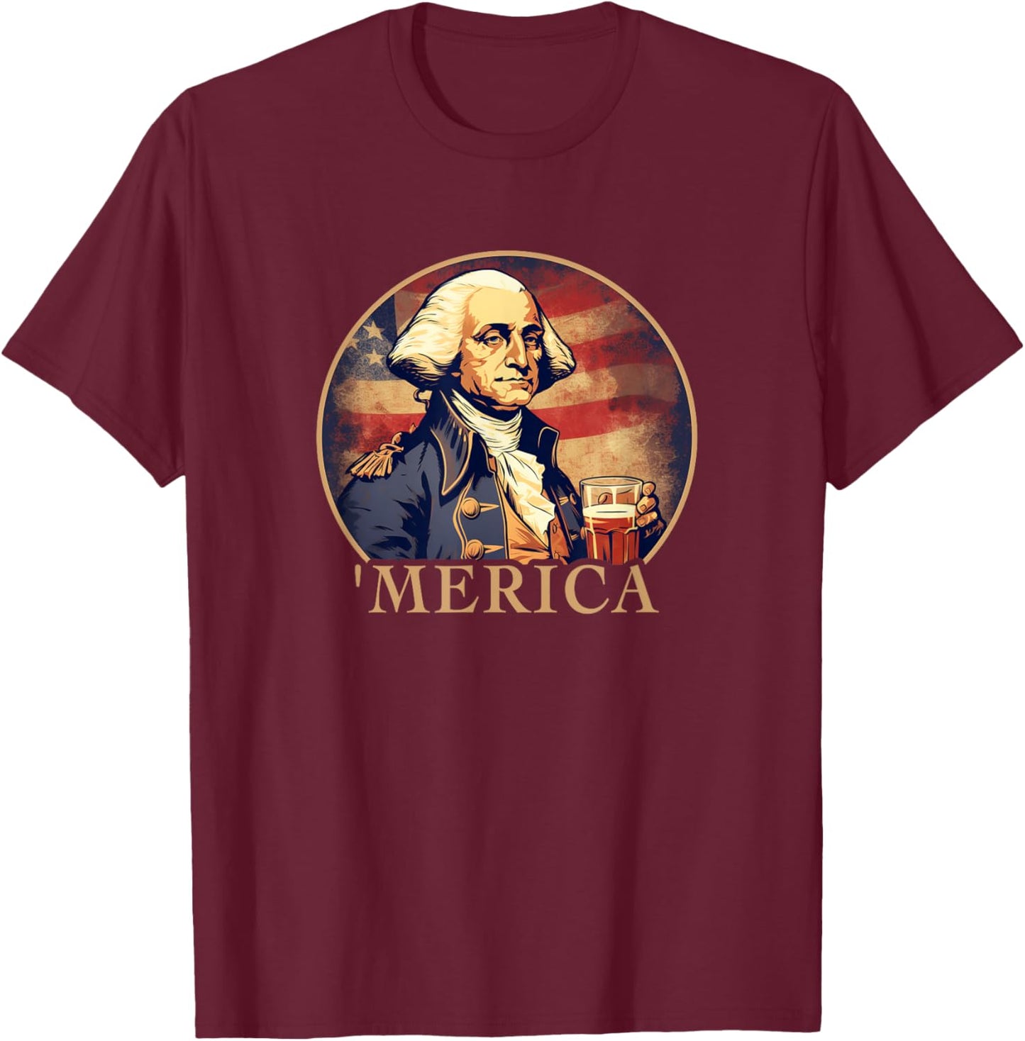 Funny George Washington Drinking A Beer 4th Of July 'Merica T-Shirt - T-Shirt | Maroon