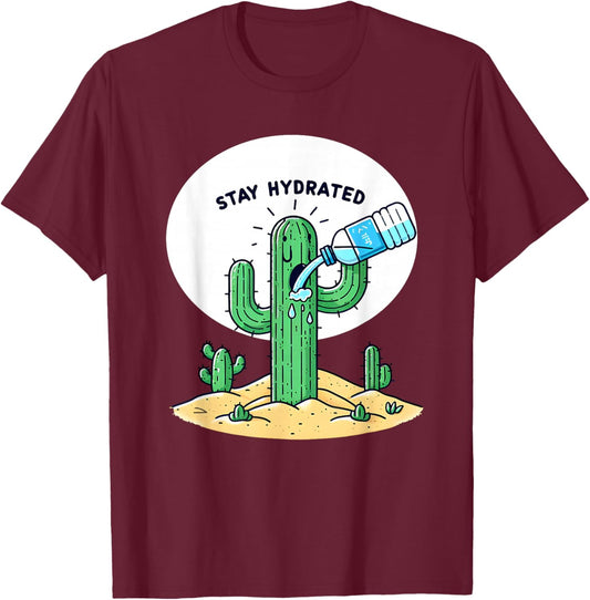 Funny Cactus Stay Hydrated T-Shirt - T-Shirt | Maroon