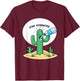 Funny Cactus Stay Hydrated T-Shirt - T-Shirt | Maroon
