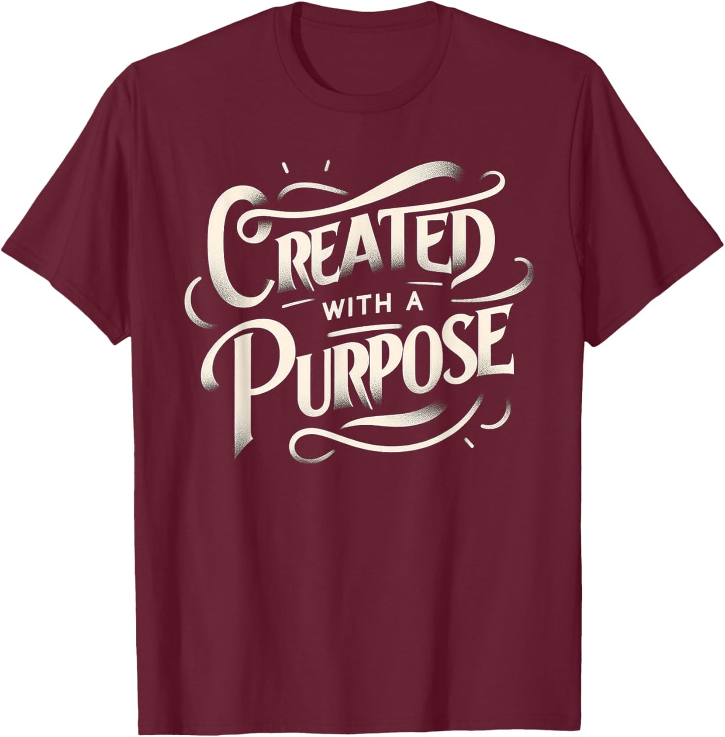Created With a Purpose - Inspirational Motivational Cristian T-Shirt - T-Shirt | Maroon