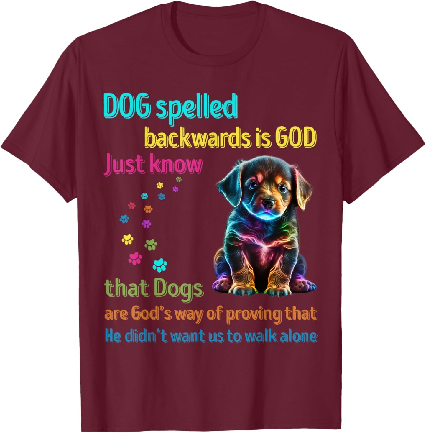 Dog Spelled Backwards Is God just know that Dogs Men Women Girls Kids T-Shirt - T-Shirt | Maroon