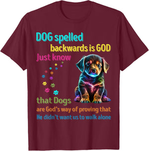 Dog Spelled Backwards Is God just know that Dogs Men Women Girls Kids T-Shirt - T-Shirt | Maroon