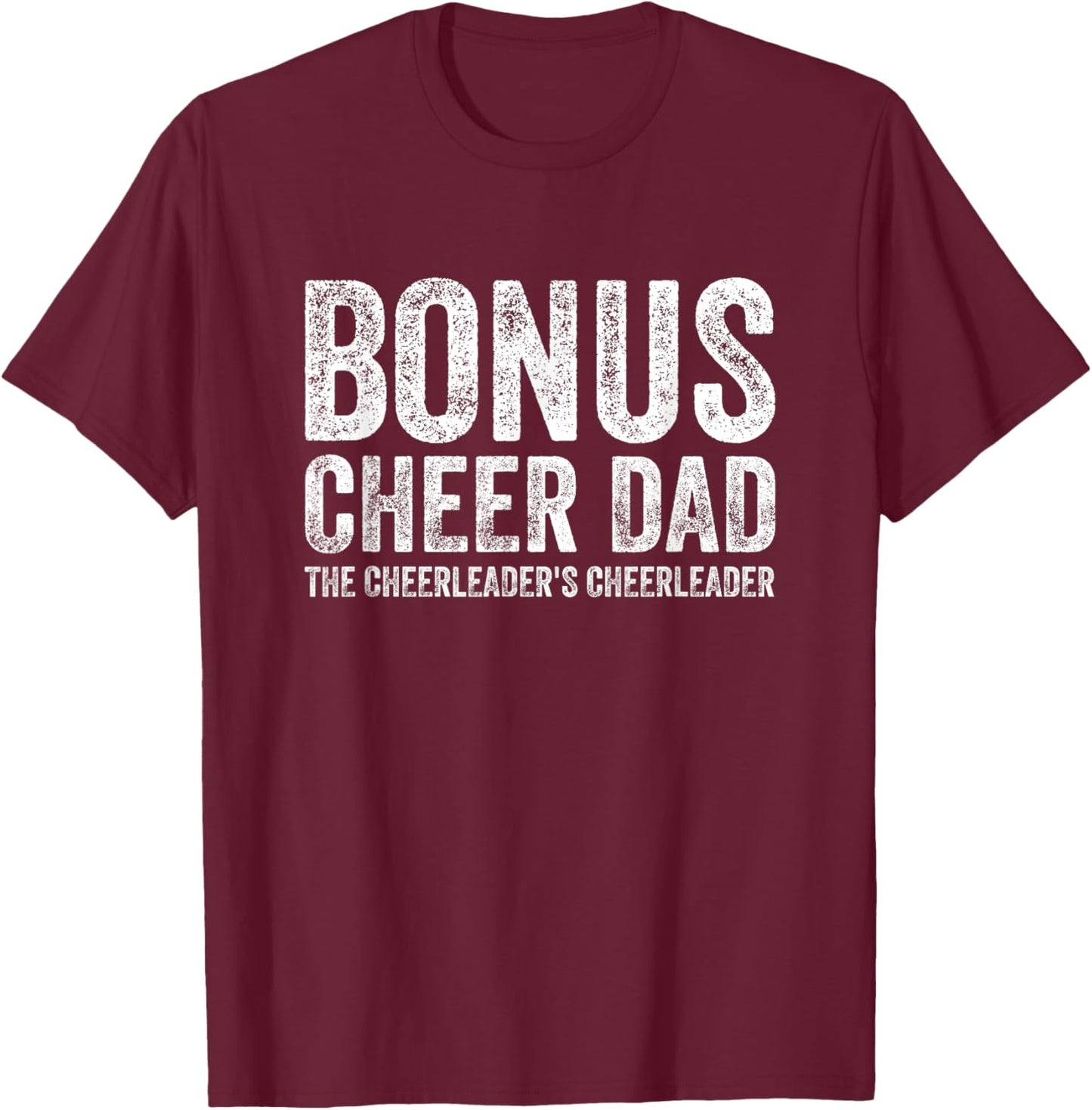 Bonus Cheerleader Dad Bonus Cheerleading Dad Bonus Cheer Dad T-Shirt - T-Shirt | Maroon