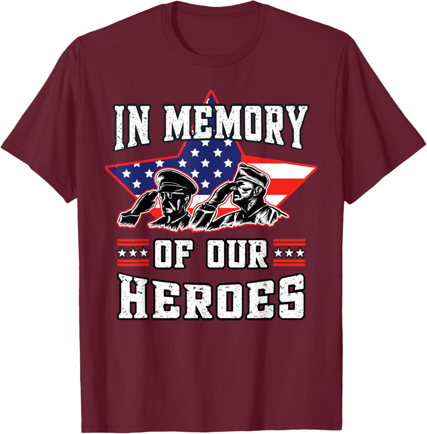 Memorial Day Memory of Our Heroes Fallen Patriotic Veteran T-Shirt - T-Shirt | Maroon