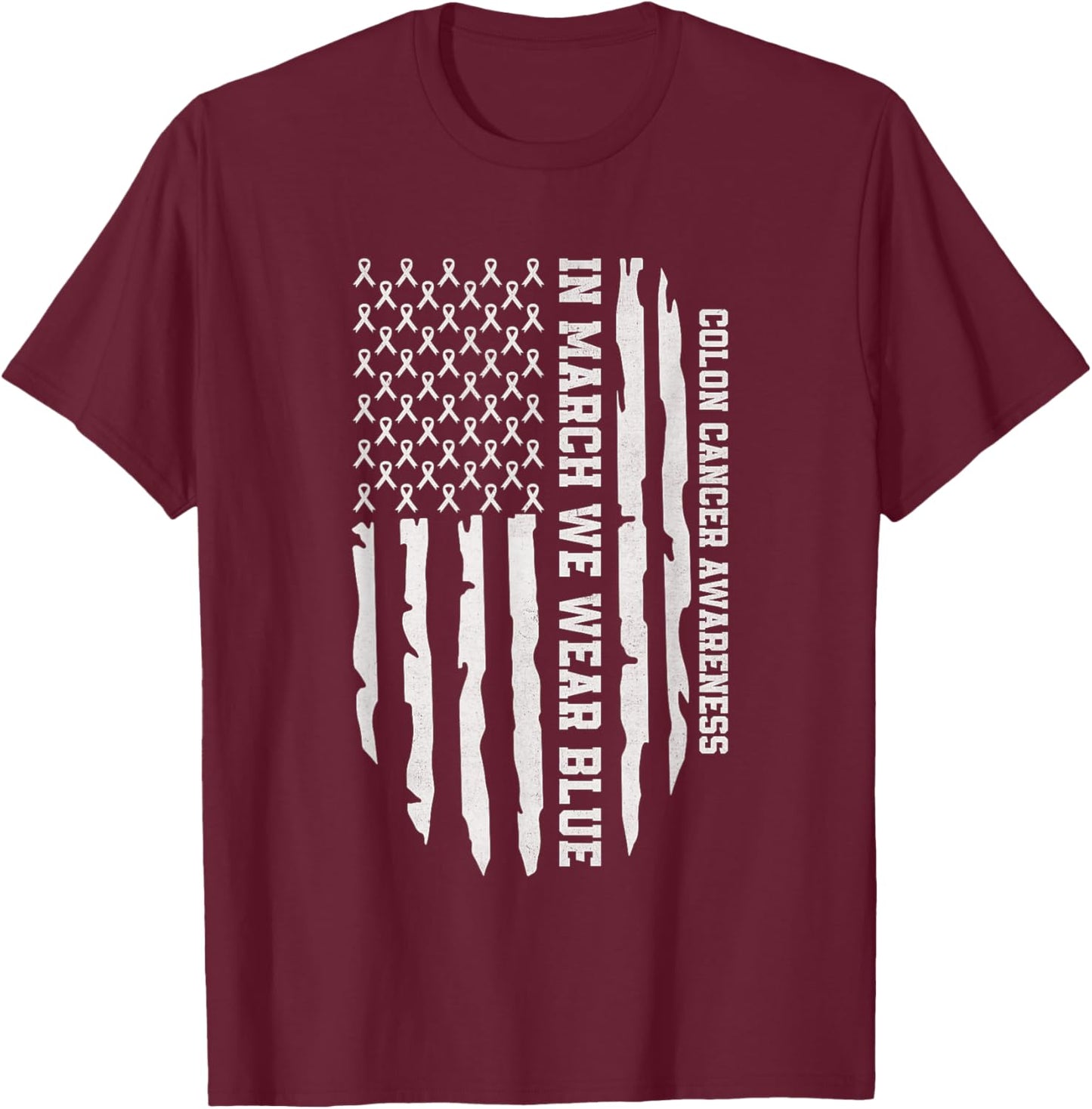 In March We Wear Blue For Colorectal Colon Cancer Awareness T-Shirt - T-Shirt | Maroon