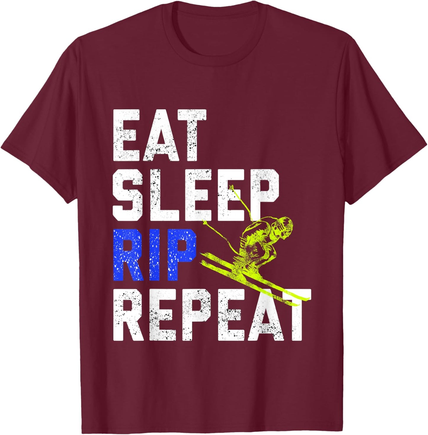 Eat Sleep Rip Repeat Ski Bum Snow Lover T-Shirt - T-Shirt | Maroon