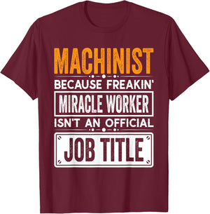Machinist Official Job Title - Funny Machinist's Job Quotes T-Shirt - T-Shirt | Maroon