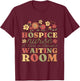 Hospice Nurse I Work In Heaven'S Waiting Room, Hospice Nurse T-Shirt - T-Shirt | Maroon