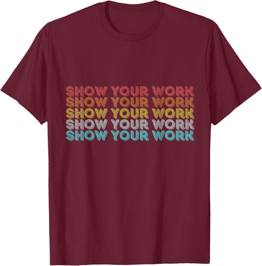 Vintage Retro Back to School Shirt Show Your Work T-Shirt - T-Shirt | Maroon