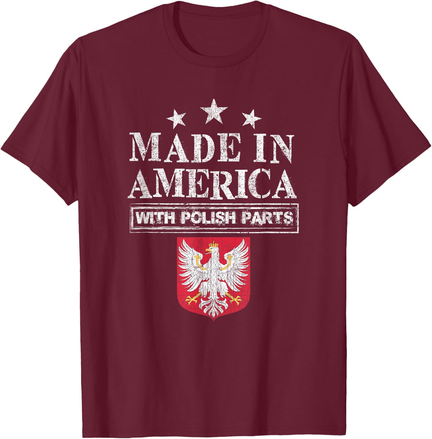 Made in America with Polish Parts Pride Poland Immigra T-Shirt - T-Shirt | Maroon