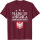 Made in America with Polish Parts Pride Poland Immigra T-Shirt - T-Shirt | Maroon