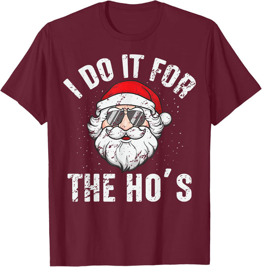 I Do It For The Ho's Funny Inappropriate Christmas Men Santa T-Shirt - T-Shirt | Maroon