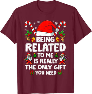 Being Related to Me Funny Christmas Family Xmas Pajamas T-Shirt - T-Shirt | Maroon