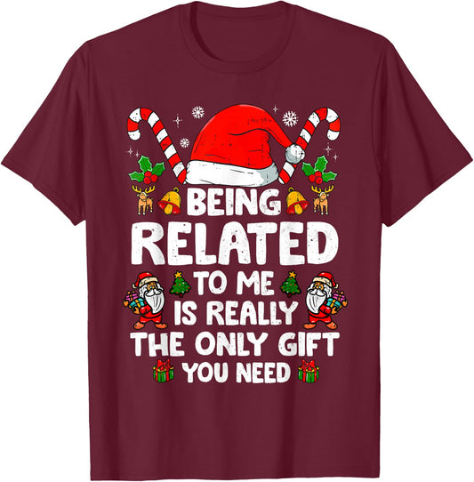 Being Related to Me Funny Christmas Family Xmas Pajamas T-Shirt - T-Shirt | Maroon