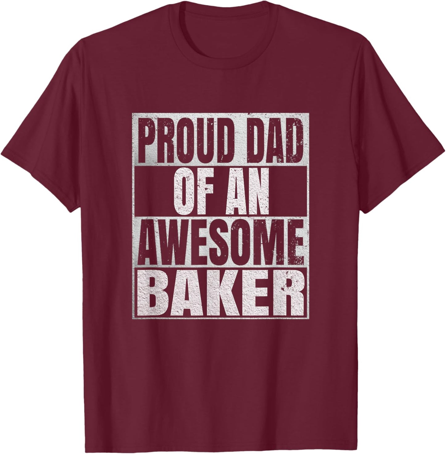 Proud Dad Of An Awesome Baker - Funny Baking T-Shirt - T-Shirt | Maroon