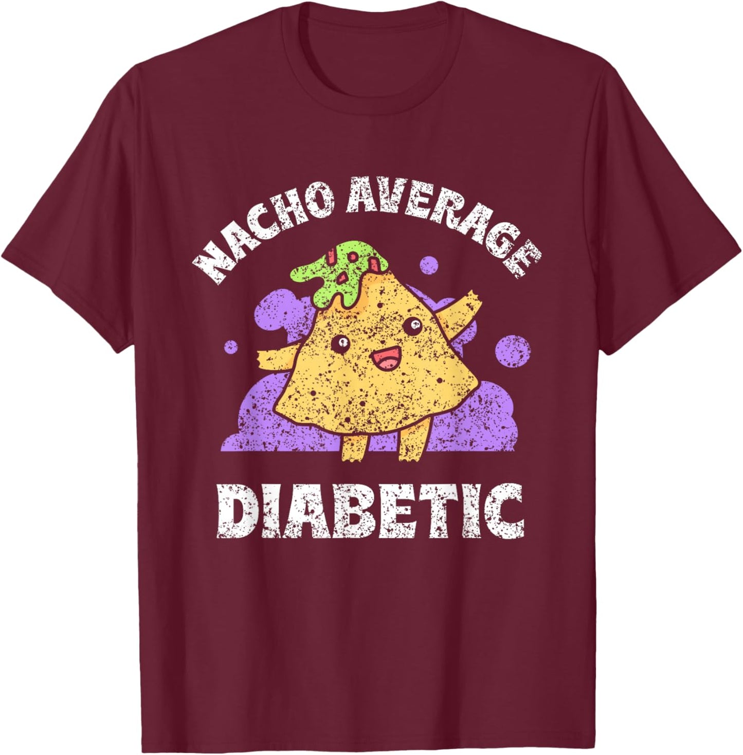 Nacho Average Diabetic Insulin Patient Type Diabetes T-Shirt - T-Shirt | Maroon