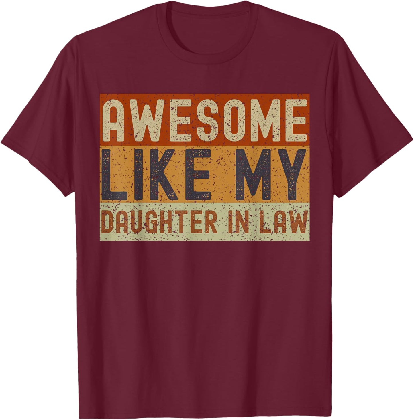 Awesome Like My Daughter-In-Law Father's Day Parents Day T-Shirt - T-Shirt | Maroon