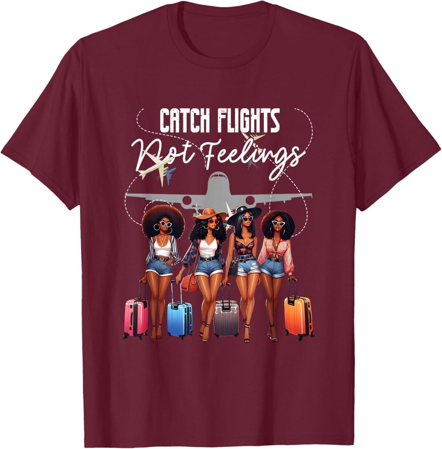Catch Flights Not Feelings Afro Girls Together Black Women T-Shirt - T-Shirt | Maroon
