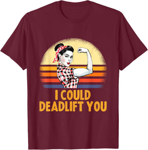 Deadlifting Gifts - I Could Deadlift You Workout Exercise T-Shirt - T-Shirt | Maroon