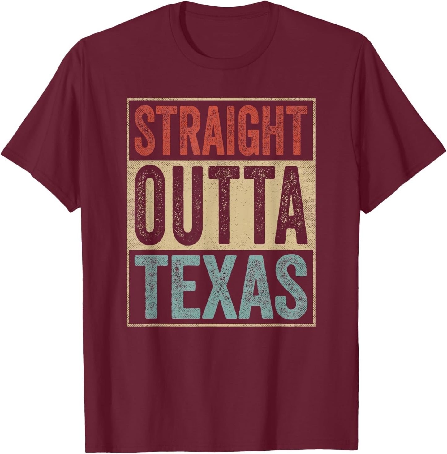 Funny Texas Souvenir TX Outfit Straight Outta Texas T-Shirt - T-Shirt | Maroon
