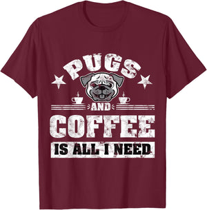 Pugs and Coffee is all i need Funny Pug Coffee T-Shirt - T-Shirt | Maroon