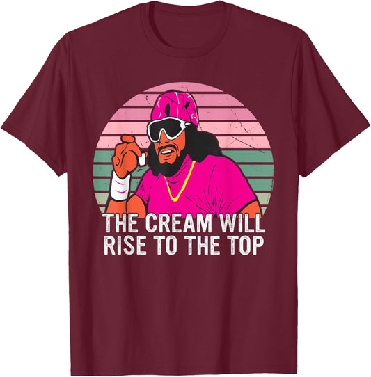The Cream Will Rise To The Top Design T-Shirt - T-Shirt | Maroon