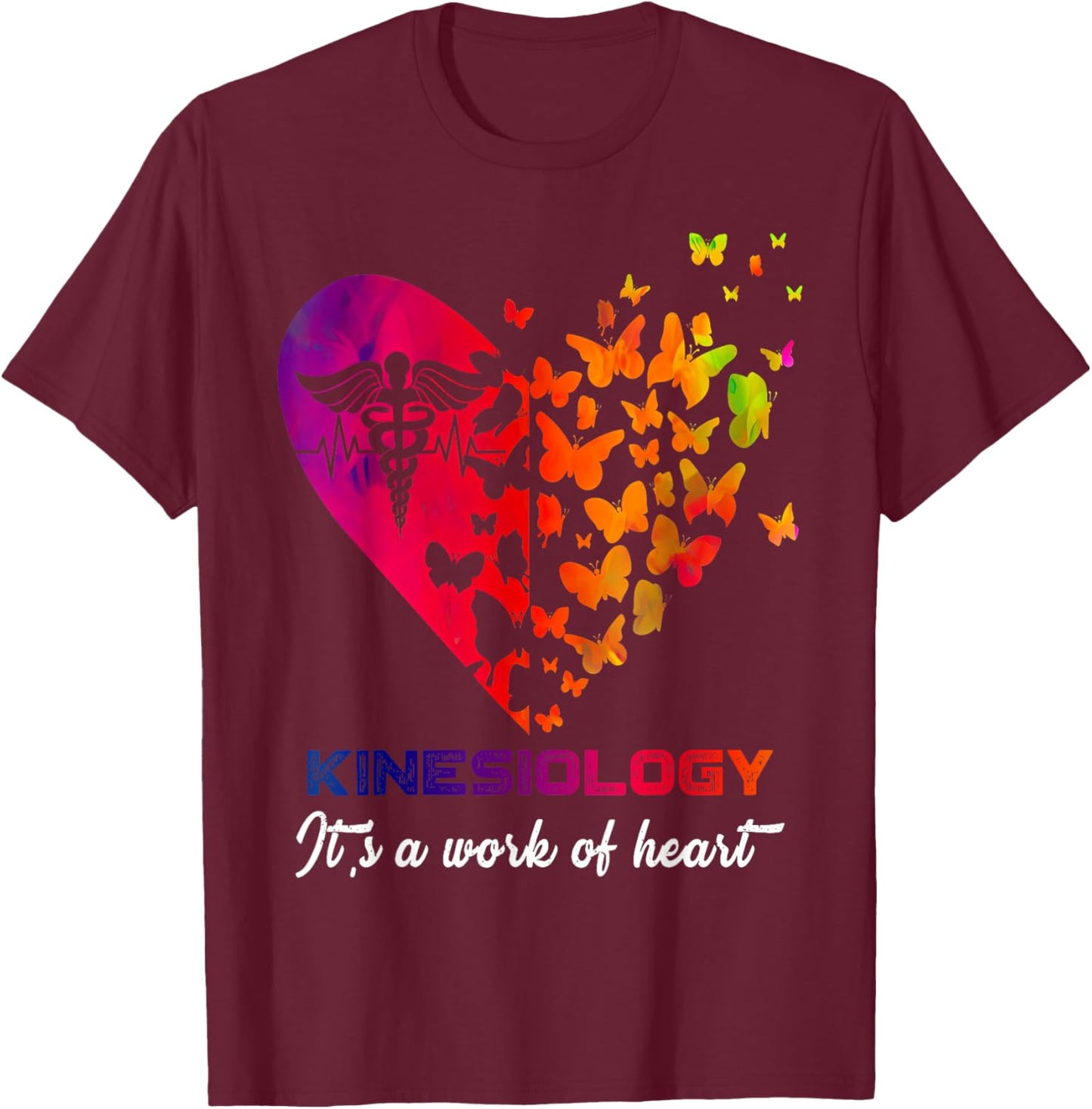Kinesiology It's A Work of Heart Kinesiologist Graduation T-Shirt - T-Shirt | Maroon