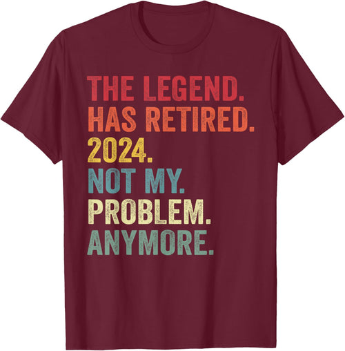 Legend Has Retired 2024 Not My Problem Anymore Retirement