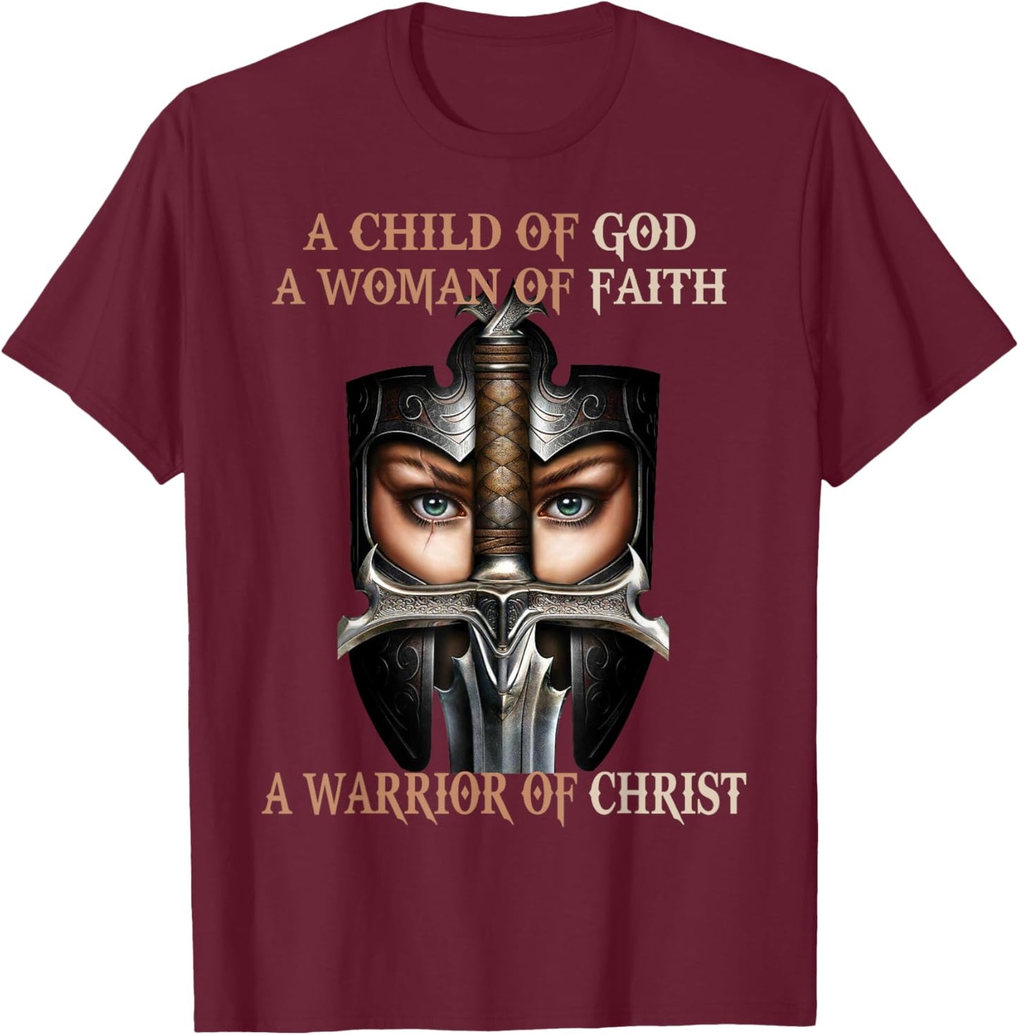 A Child Of God A Woman Of Faith A Warrior Of Christ T-Shirt - T-Shirt | Maroon