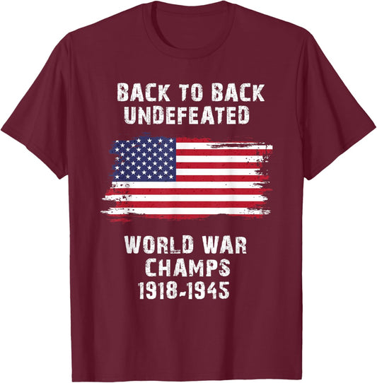 Back To Back Undefeated World War Champs 4th Of July Women Men T-Shirt - T-Shirt | Maroon