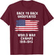 Back To Back Undefeated World War Champs 4th Of July Women Men T-Shirt - T-Shirt | Maroon