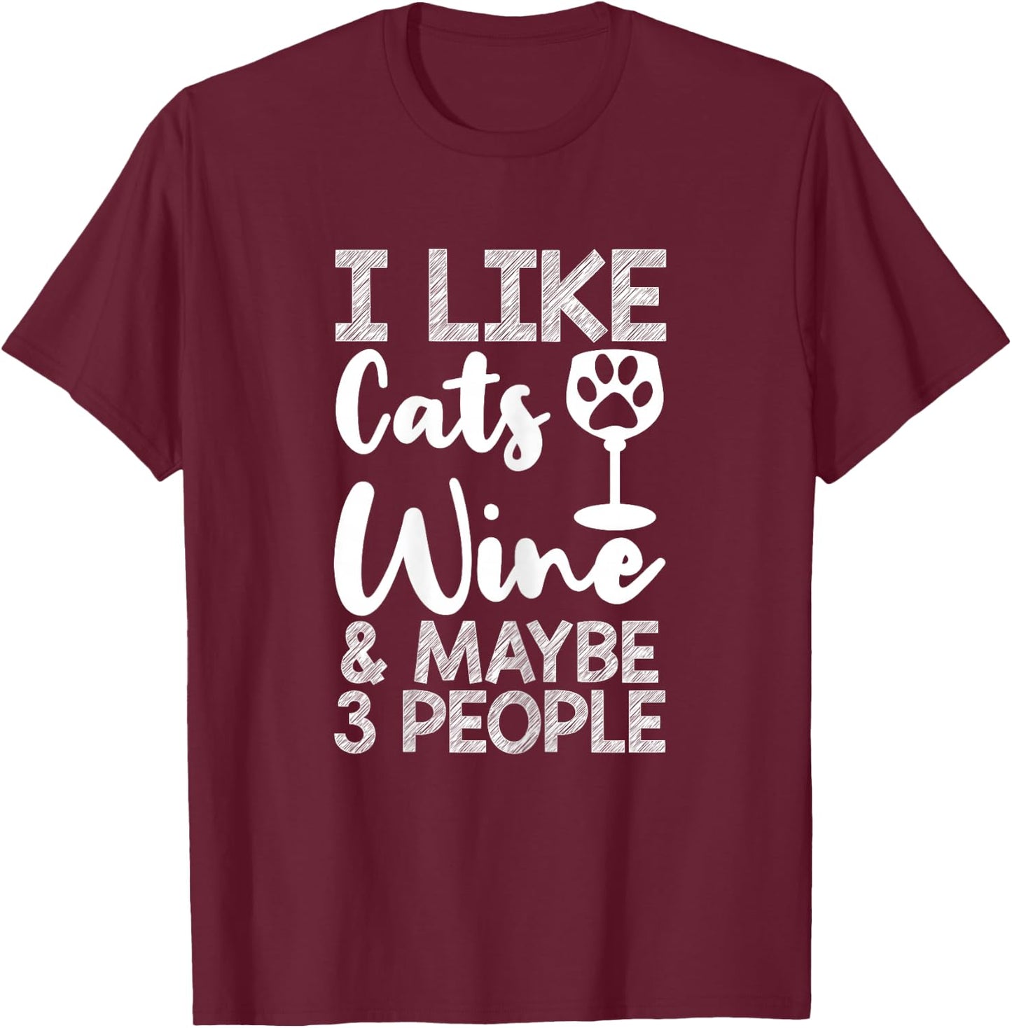 I Like Cats Wine And Maybe 3 People Wine Mom Funny Cat T-Shirt - T-Shirt | Maroon